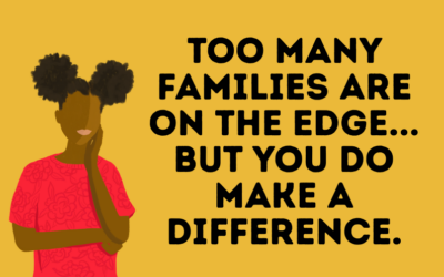 You help families through a crisis!